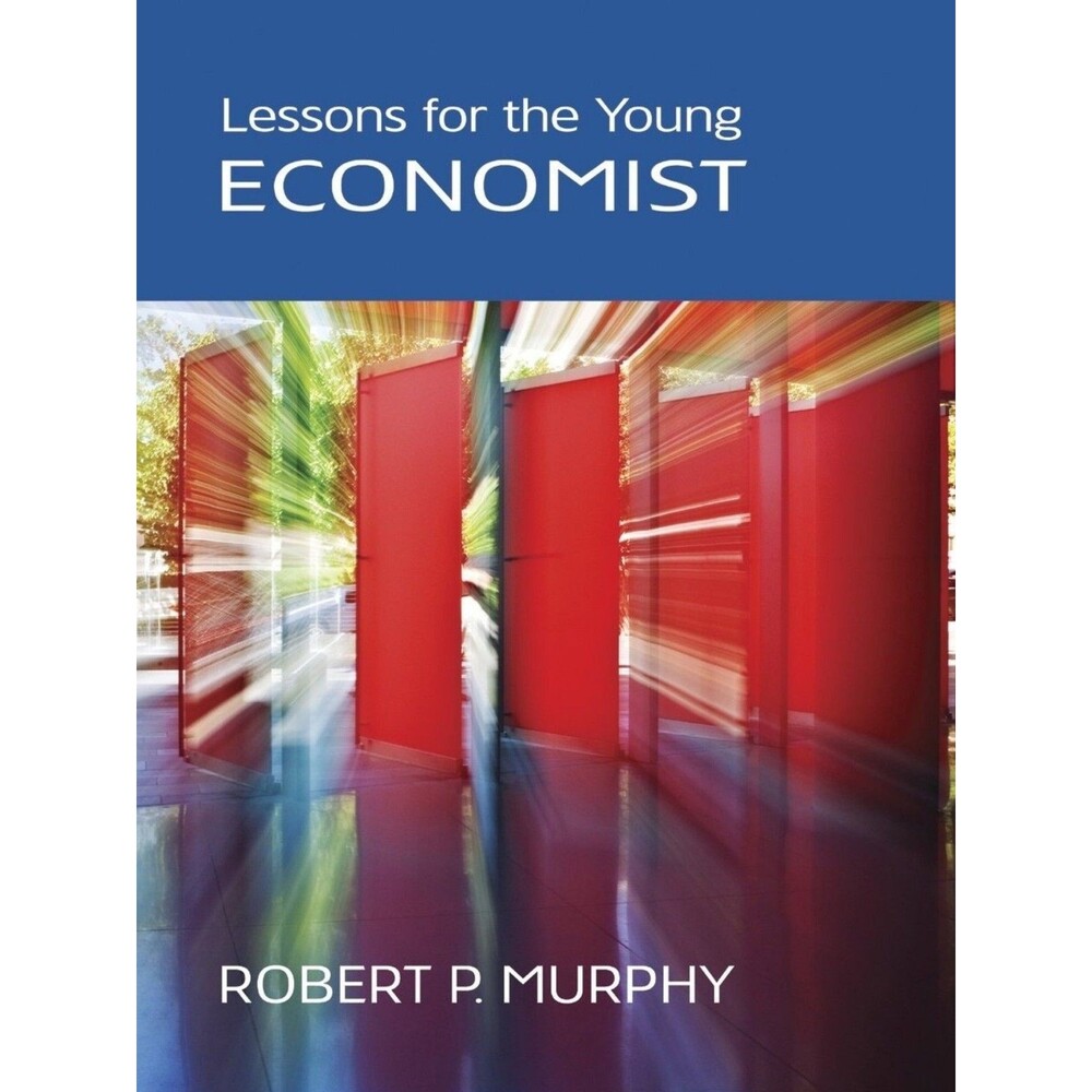 Lessons for the Young Economist, Robert P. Murphy